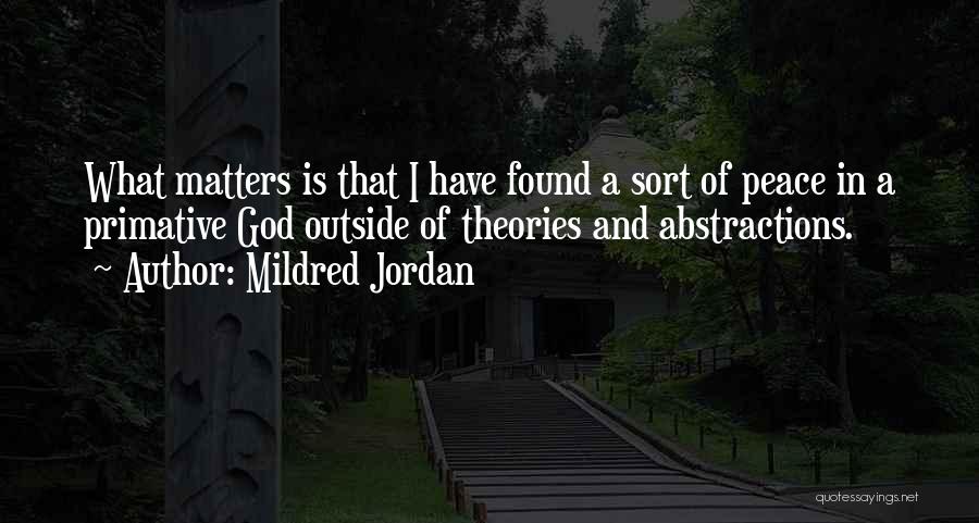 I Found God Quotes By Mildred Jordan