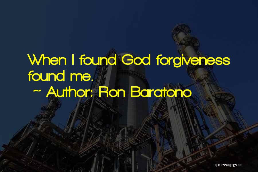 I Found God Quotes By Ron Baratono