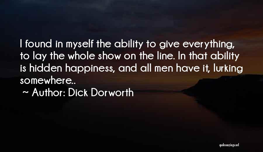 I Found Happiness In Myself Quotes By Dick Dorworth