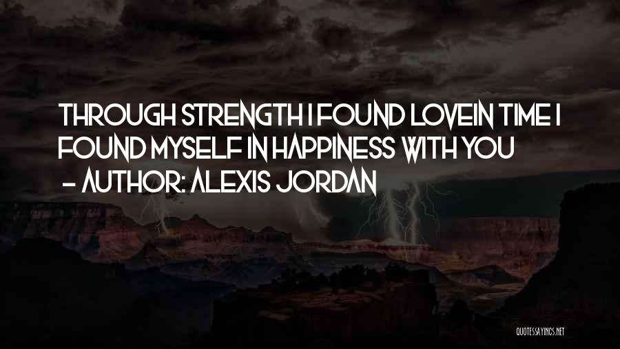 I Found Happiness With You Quotes By Alexis Jordan