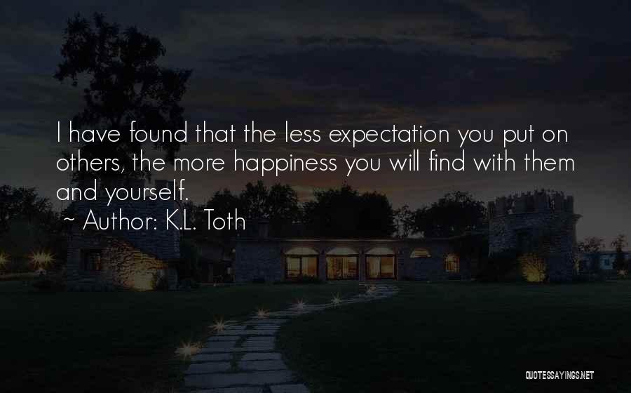 I Found Happiness With You Quotes By K.L. Toth