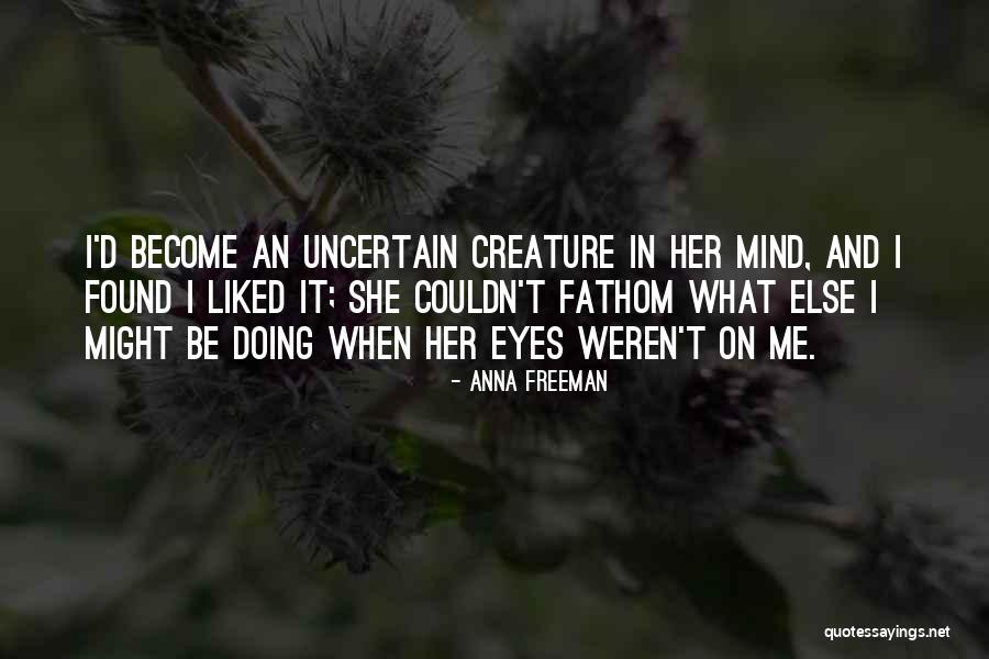 I Found Her Love Quotes By Anna Freeman I Found Her Love Quotes By Anna Freeman