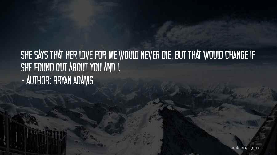 I Found Her Love Quotes By Bryan Adams