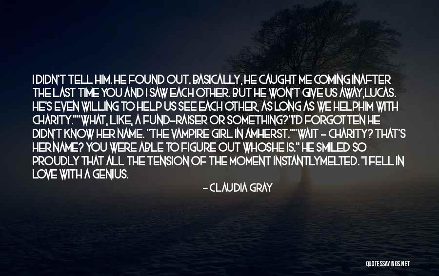 I Found Her Love Quotes By Claudia Gray I Found Her Love Quotes By Claudia Gray