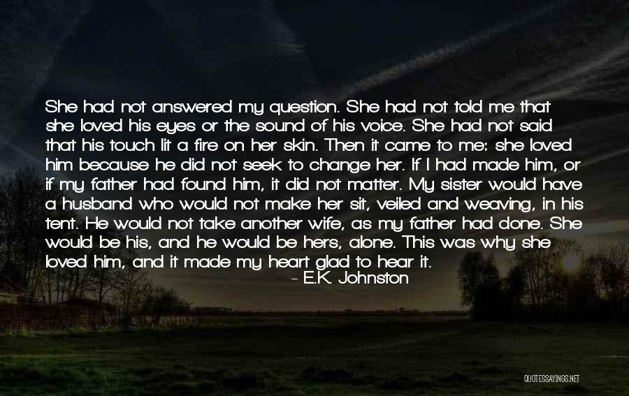 I Found Her Love Quotes By E.K. Johnston