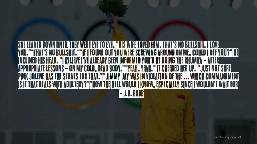 I Found Her Love Quotes By J.D. Robb I Found Her Love Quotes By J.D. Robb