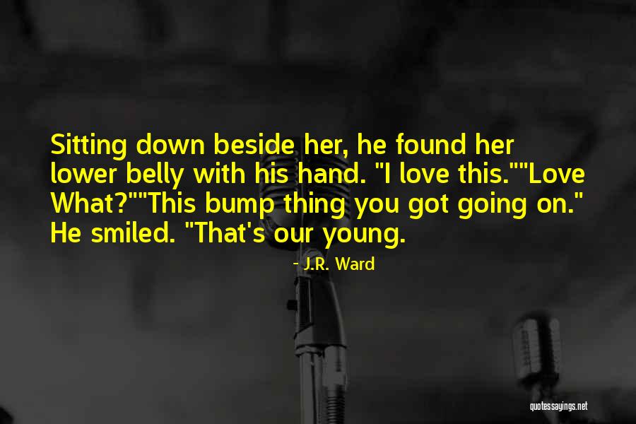 I Found Her Love Quotes By J.R. Ward I Found Her Love Quotes By J.R. Ward