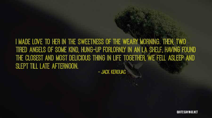 I Found Her Love Quotes By Jack Kerouac