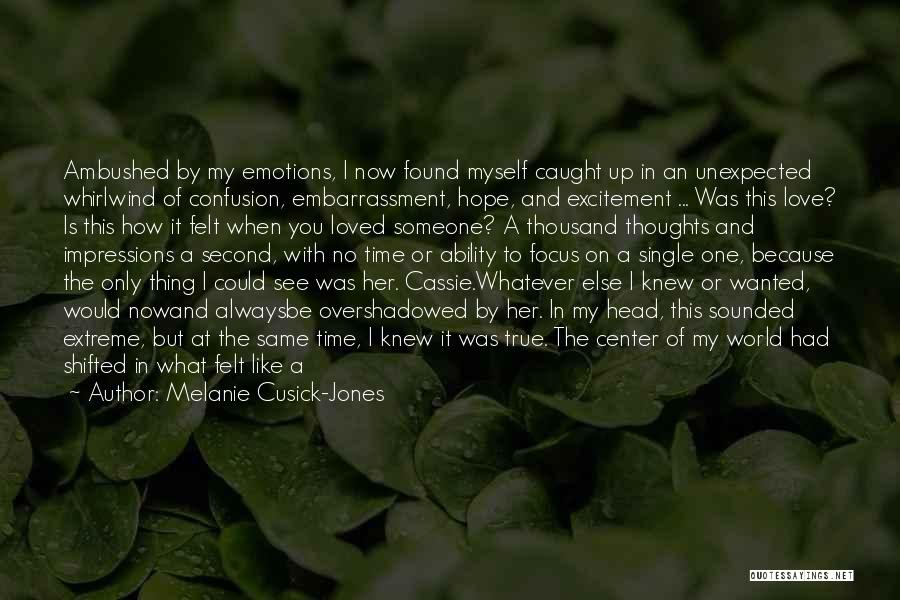 I Found Her Love Quotes By Melanie Cusick-Jones