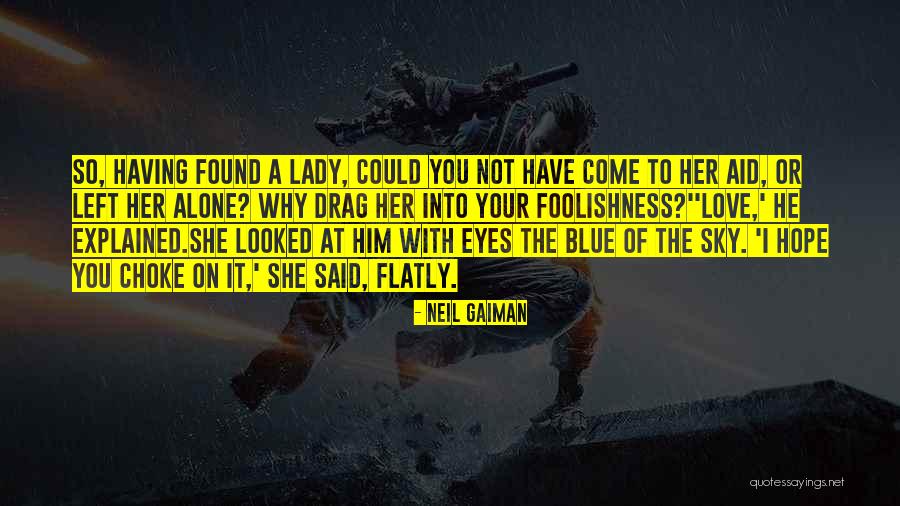 I Found Her Love Quotes By Neil Gaiman