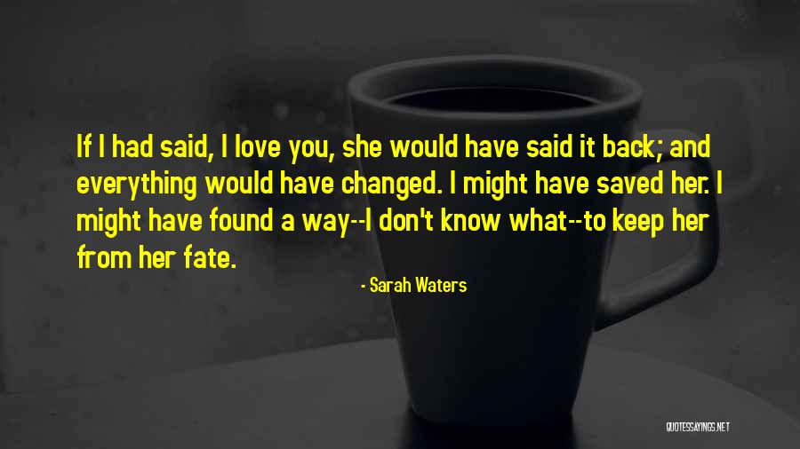 I Found Her Love Quotes By Sarah Waters I Found Her Love Quotes By Sarah Waters