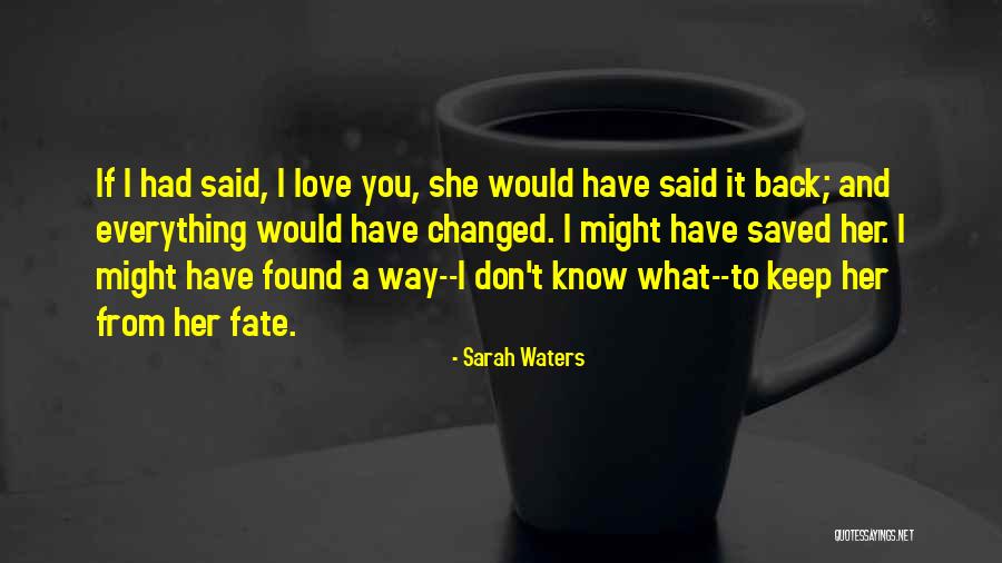 I Found Her Love Quotes By Sarah Waters