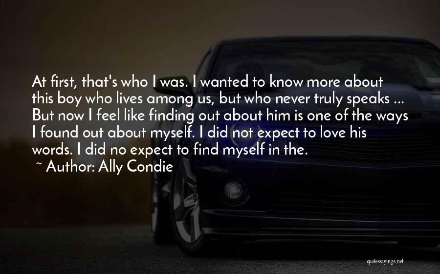 I Found Him Love Quotes By Ally Condie