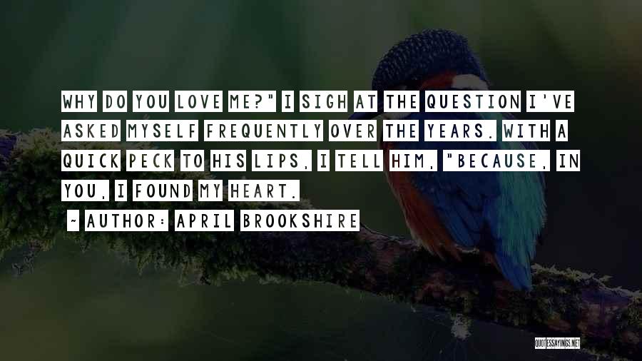 I Found Him Love Quotes By April Brookshire