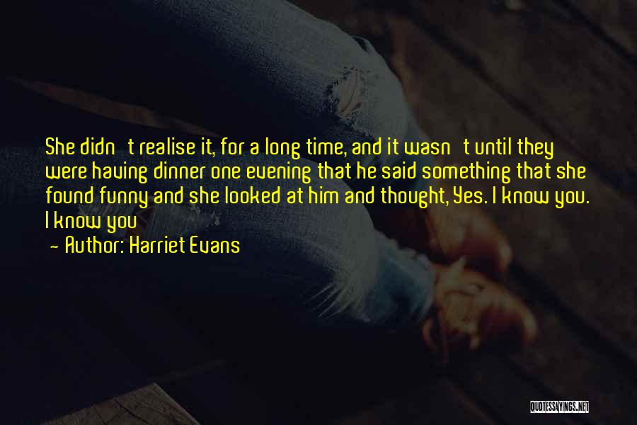 I Found Him Love Quotes By Harriet Evans