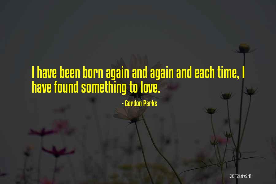 I Found Love Again Quotes By Gordon Parks I Found Love Again Quotes By Gordon Parks