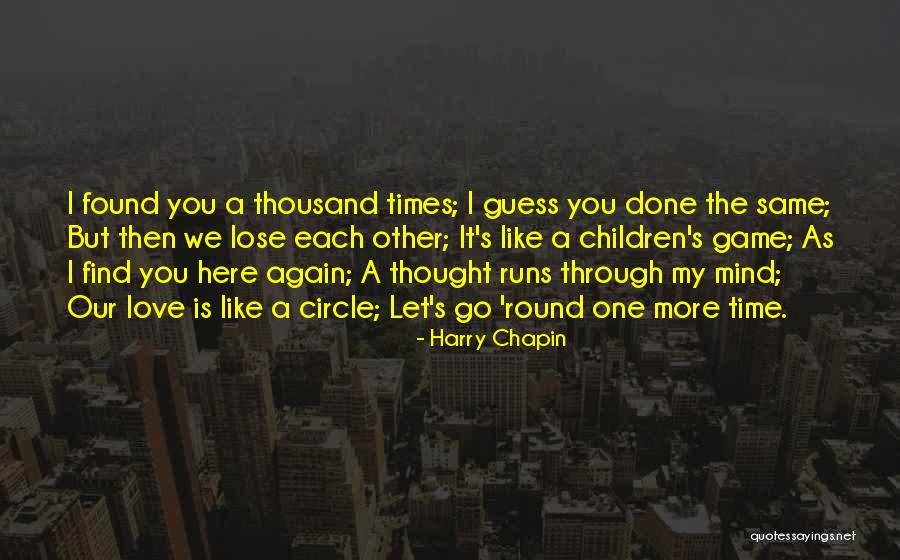 I Found Love Again Quotes By Harry Chapin I Found Love Again Quotes By Harry Chapin