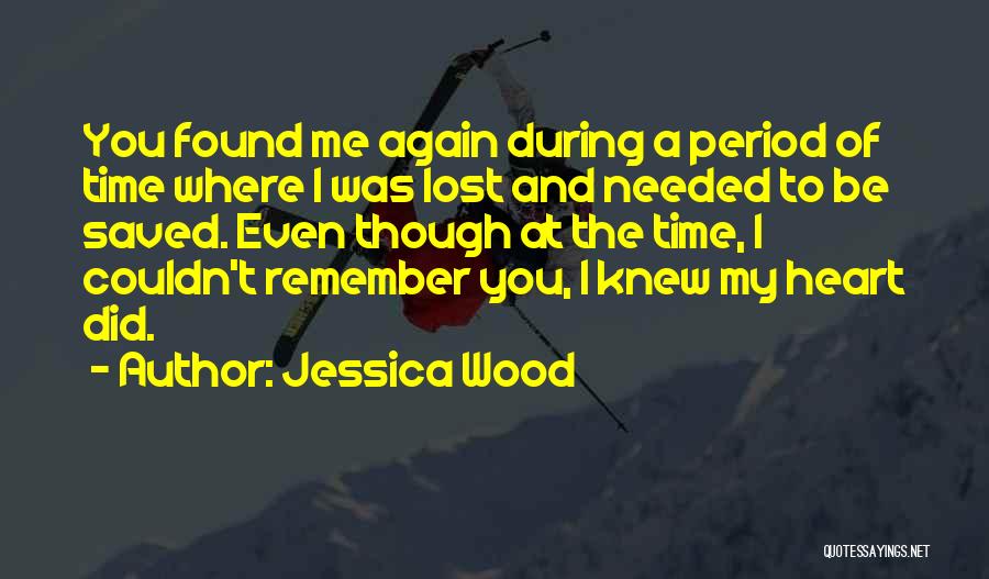 I Found Me Quotes By Jessica Wood