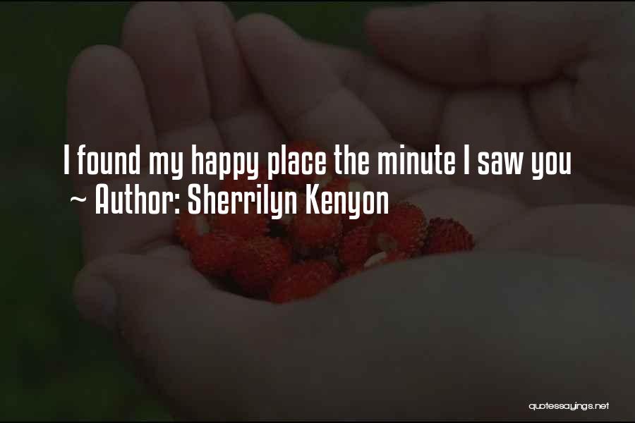 I Found My Happy Place Quotes By Sherrilyn Kenyon