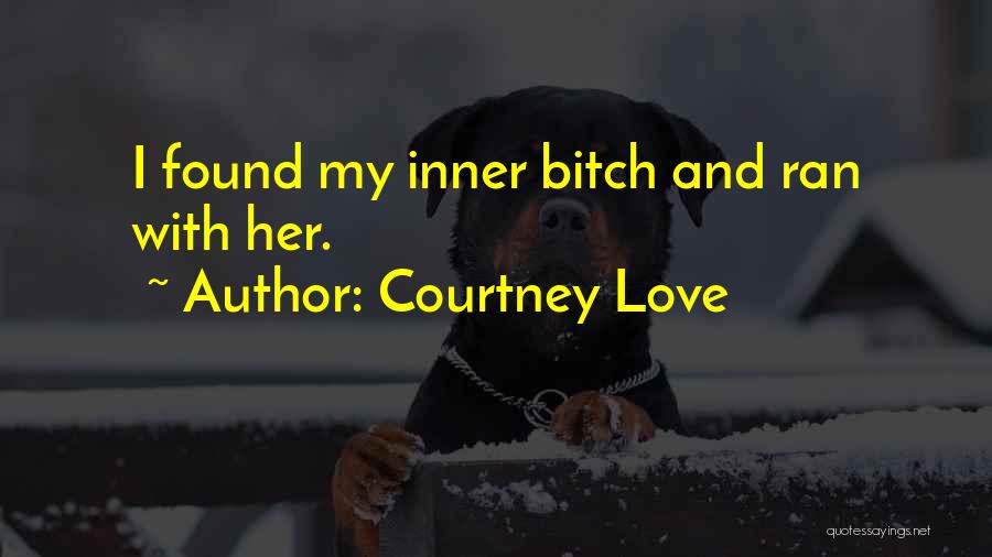 I Found My Love Quotes By Courtney Love