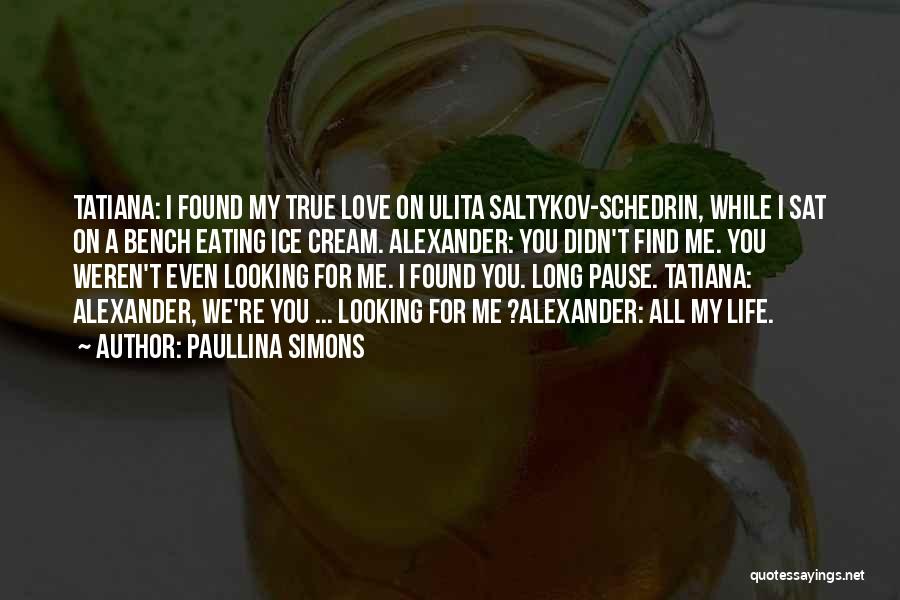 I Found My Love Quotes By Paullina Simons