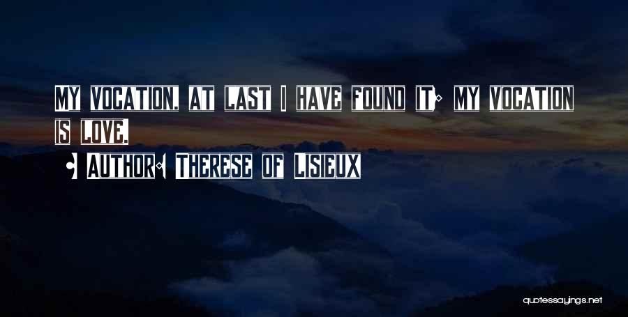 I Found My Love Quotes By Therese Of Lisieux