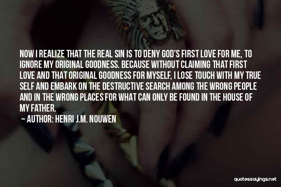 I Found My True Love Quotes By Henri J.M. Nouwen