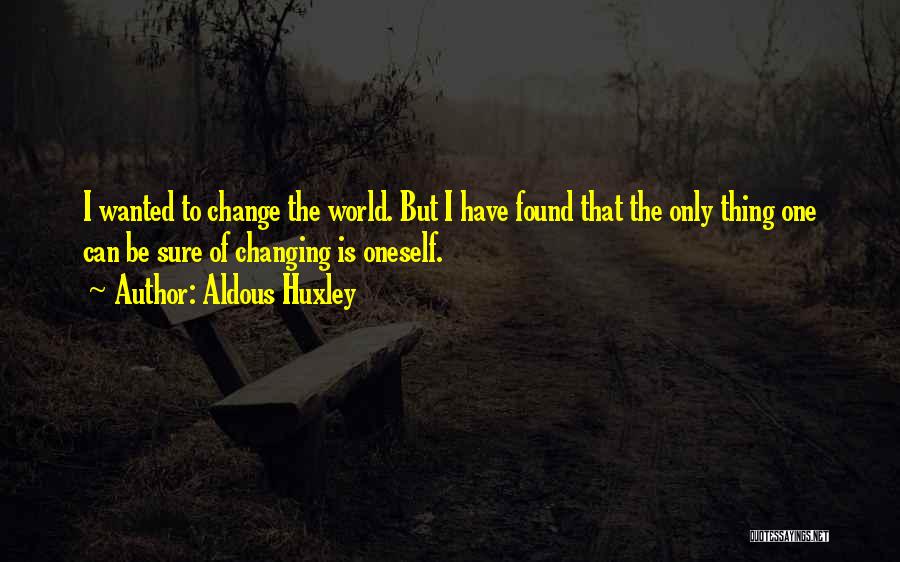 I Found Myself Changing Quotes By Aldous Huxley