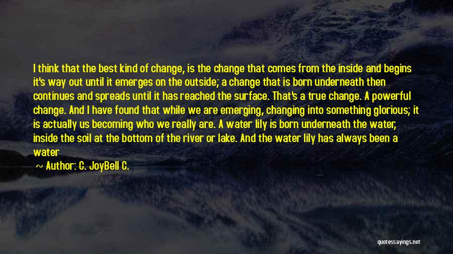 I Found Myself Changing Quotes By C. JoyBell C.