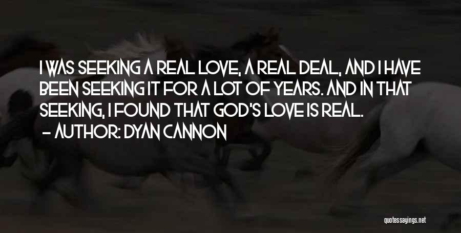 I Found Real Love Quotes By Dyan Cannon