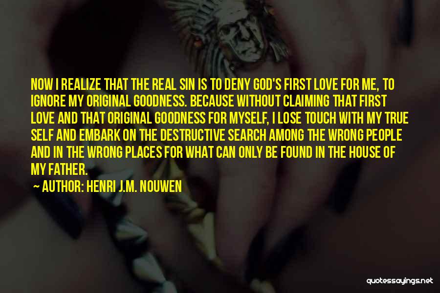 I Found Real Love Quotes By Henri J.M. Nouwen