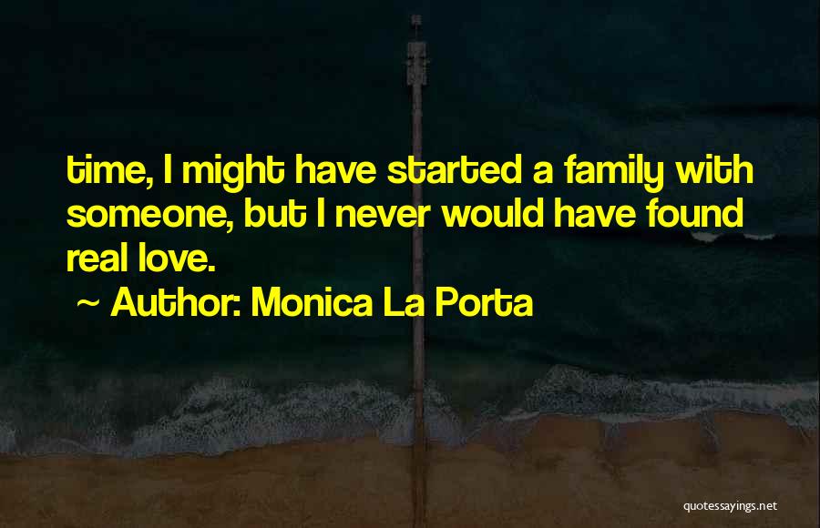 I Found Real Love Quotes By Monica La Porta