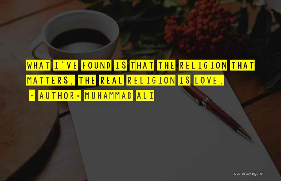 I Found Real Love Quotes By Muhammad Ali