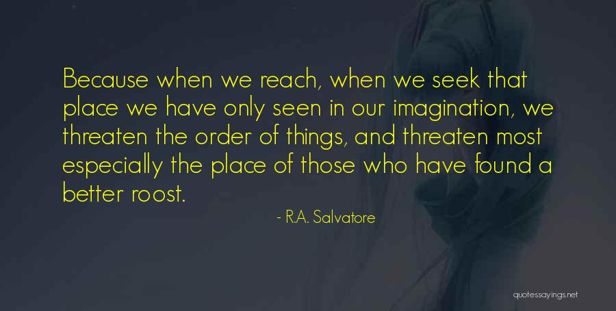 I Found Someone Better Than You Quotes By R.A. Salvatore I Found Someone Better Than You Quotes By R.A. Salvatore