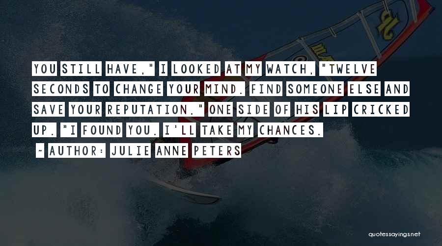 I Found Someone Else Quotes By Julie Anne Peters