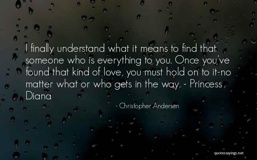 I Found Someone I Love Quotes By Christopher Andersen