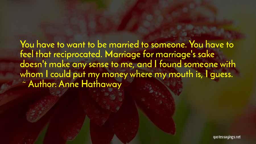 I Found Someone Quotes By Anne Hathaway