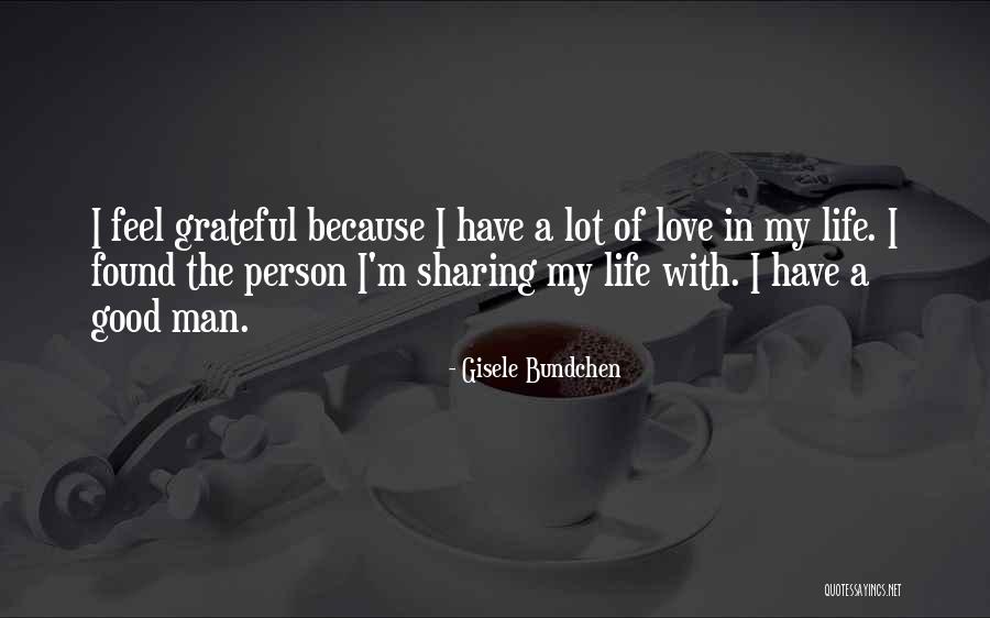 I Found The Love Of My Life Quotes By Gisele Bundchen I Found The Love Of My Life Quotes By Gisele Bundchen