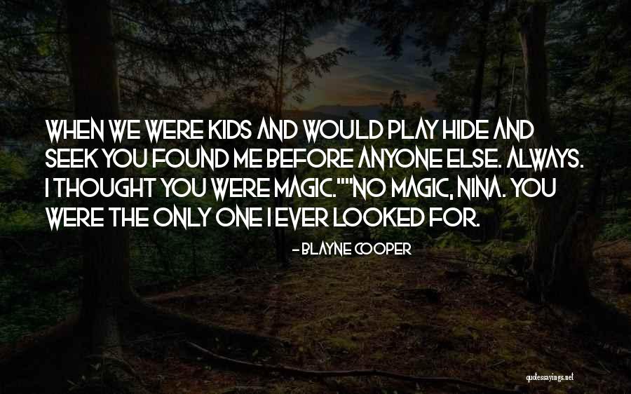 I Found The One For Me Quotes By Blayne Cooper I Found The One For Me Quotes By Blayne Cooper