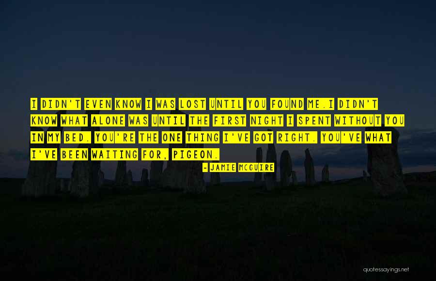 I Found The One For Me Quotes By Jamie McGuire I Found The One For Me Quotes By Jamie McGuire