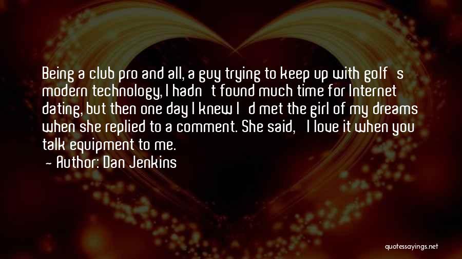 I Found The One I Love Quotes By Dan Jenkins