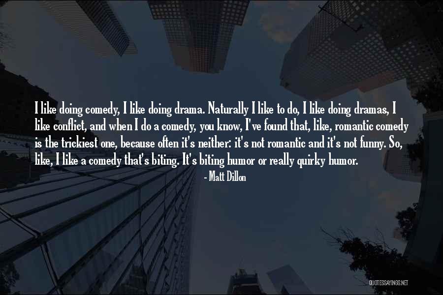 I Found This Funny Quotes By Matt Dillon I Found This Funny Quotes By Matt Dillon