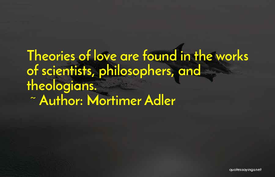 I Found U Love Quotes By Mortimer Adler
