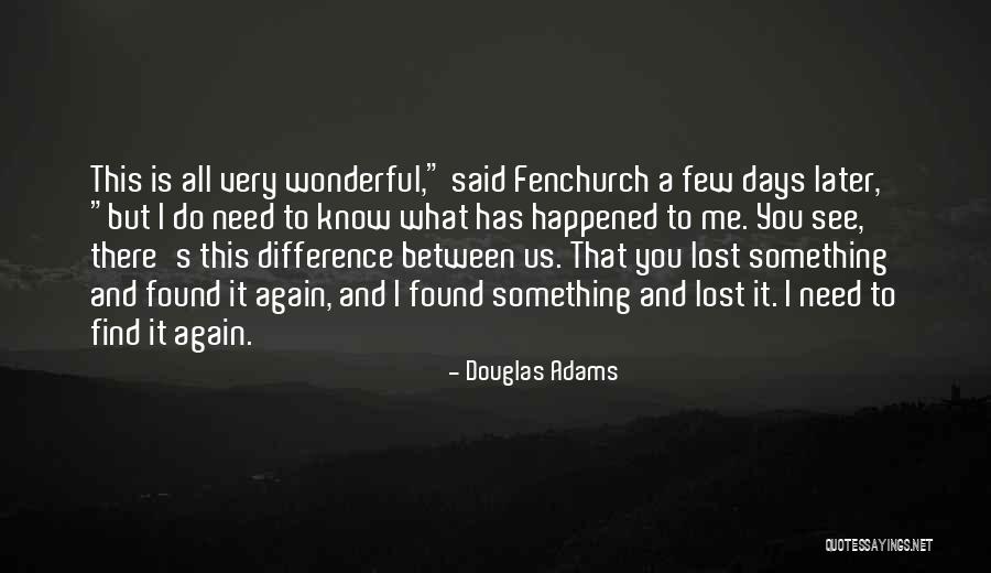 I Found You Again Quotes By Douglas Adams I Found You Again Quotes By Douglas Adams