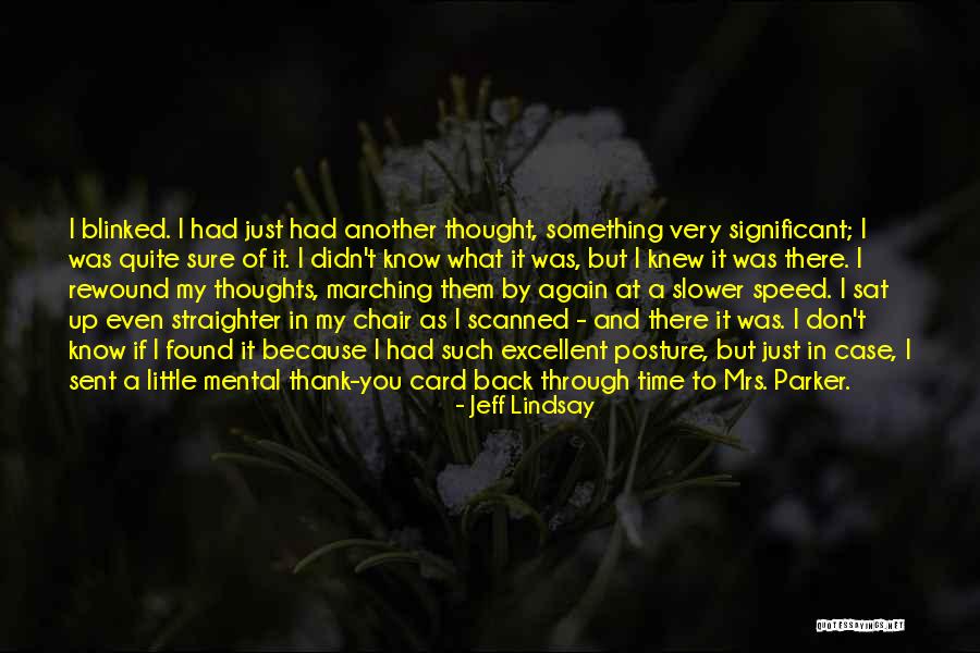 I Found You Again Quotes By Jeff Lindsay I Found You Again Quotes By Jeff Lindsay