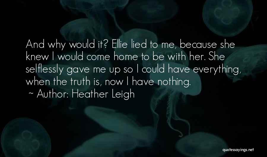 I Gave Her Everything Quotes By Heather Leigh