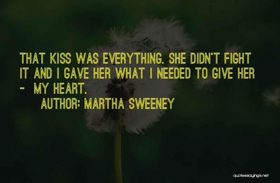 I Gave Her Everything Quotes By Martha Sweeney