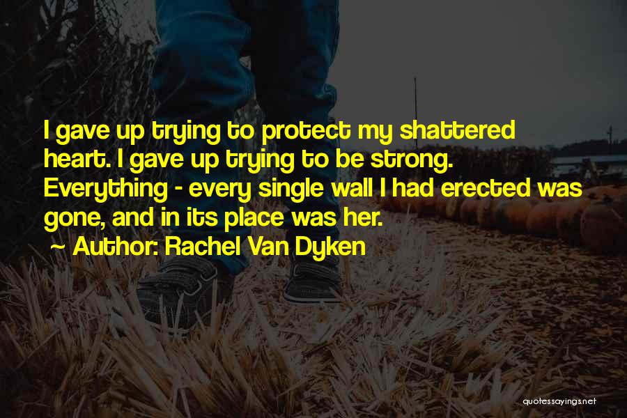 I Gave Her Everything Quotes By Rachel Van Dyken