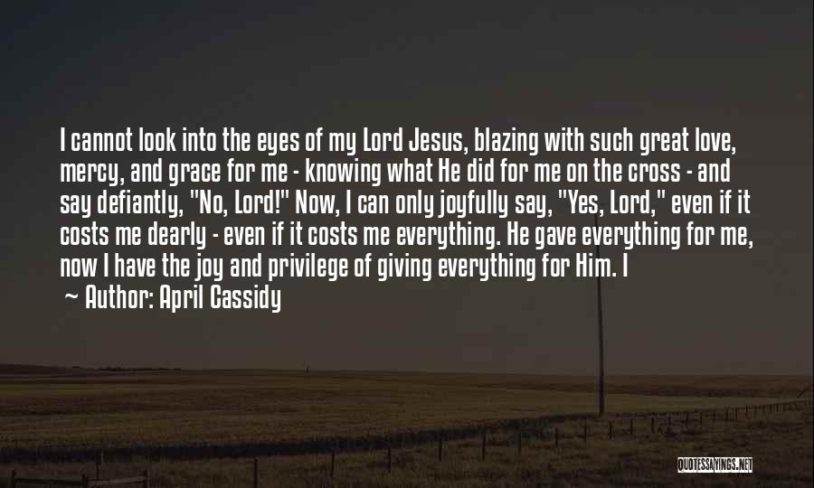 I Gave Him Everything Quotes By April Cassidy