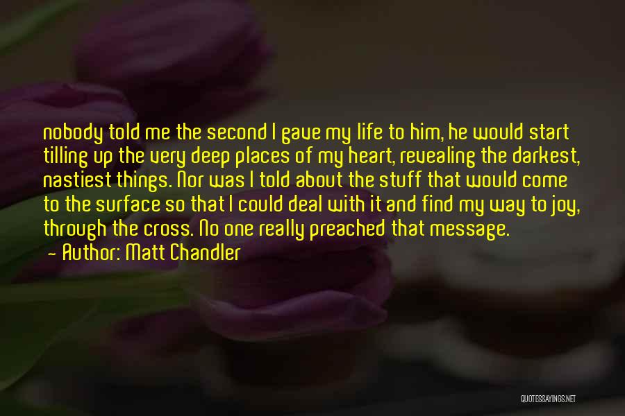 I Gave Him My Heart Quotes By Matt Chandler